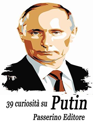 39 curiosità su Putin
